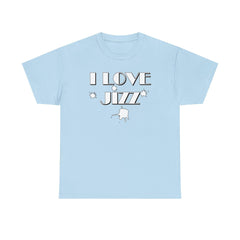 I Love Jizz - T-Shirt - Witty Twisters Fashions