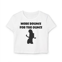 More Bounce For The Ounce - Women's Baby Tee - Witty Twisters Fashions