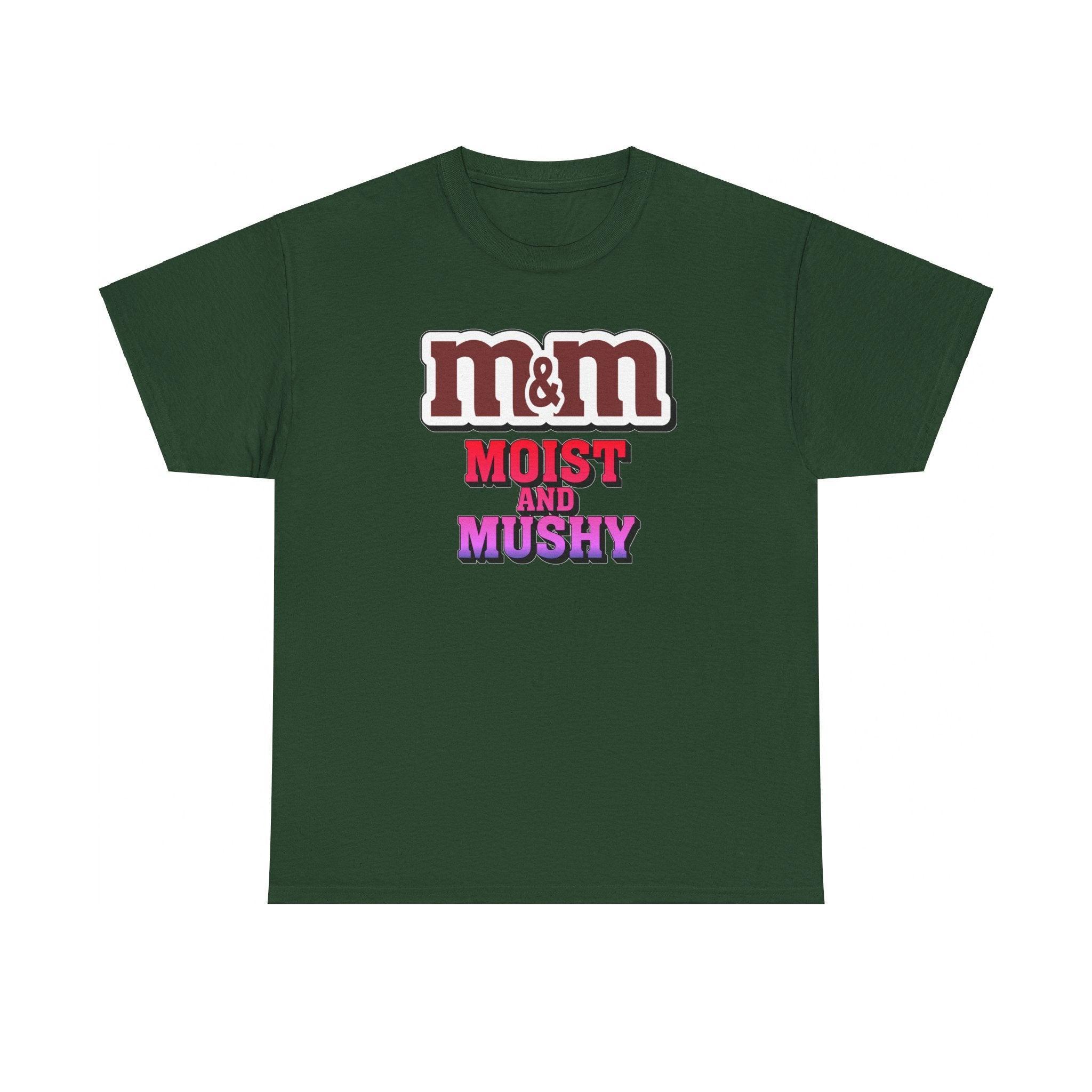 M&M Moist and Mushy - T-Shirt - Witty Twisters Fashions