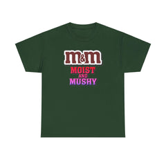 M&M Moist and Mushy - T-Shirt - Witty Twisters Fashions