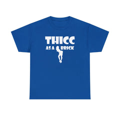 Thicc As A Brick - T-Shirt - Witty Twisters Fashions