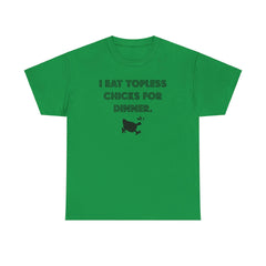 I Eat Topless Chicks For Dinner - T-Shirt - Witty Twisters Fashions
