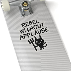 Rebel Without Applause - Kiss-Cut Stickers - Witty Twisters Fashions