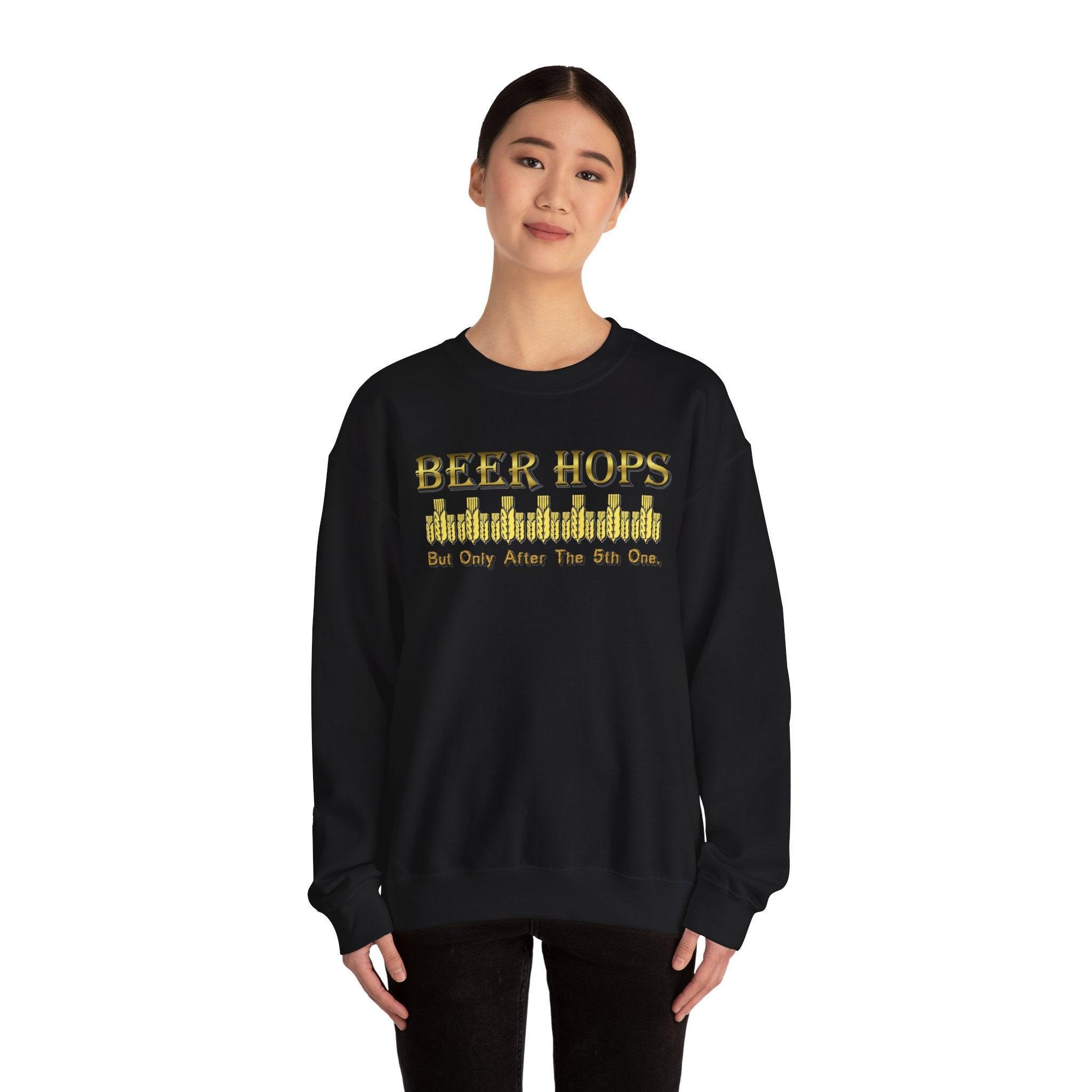 Beer Hops But Only After The 5th One - Sweatshirt - Witty Twisters Fashions