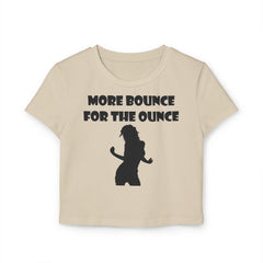 More Bounce For The Ounce - Women's Baby Tee - Witty Twisters Fashions