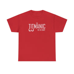 The Titmanic Ice Ice Baby - T-Shirt - Witty Twisters Fashions