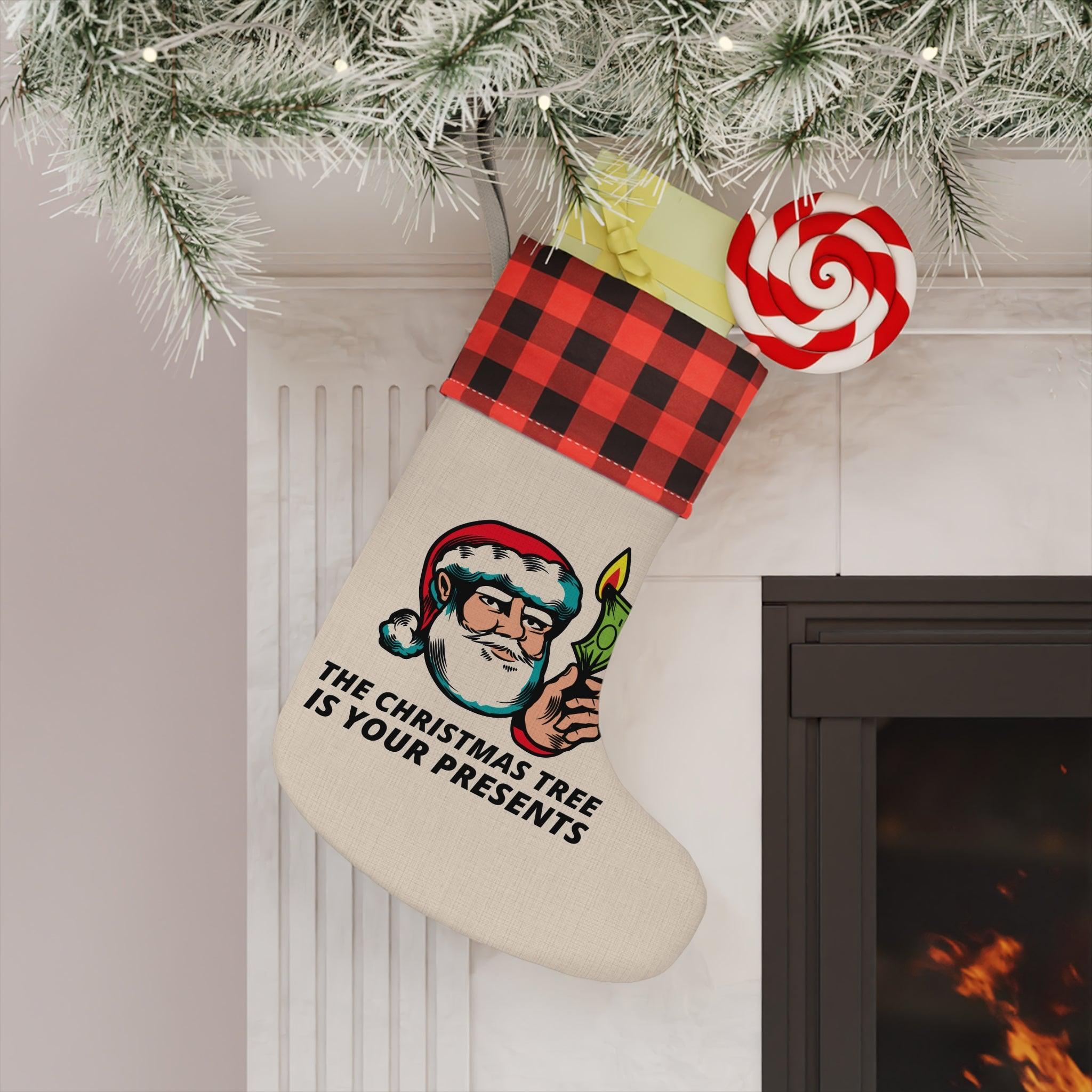 The Christmas tree is your presents - Christmas Stocking - Witty Twisters Fashions