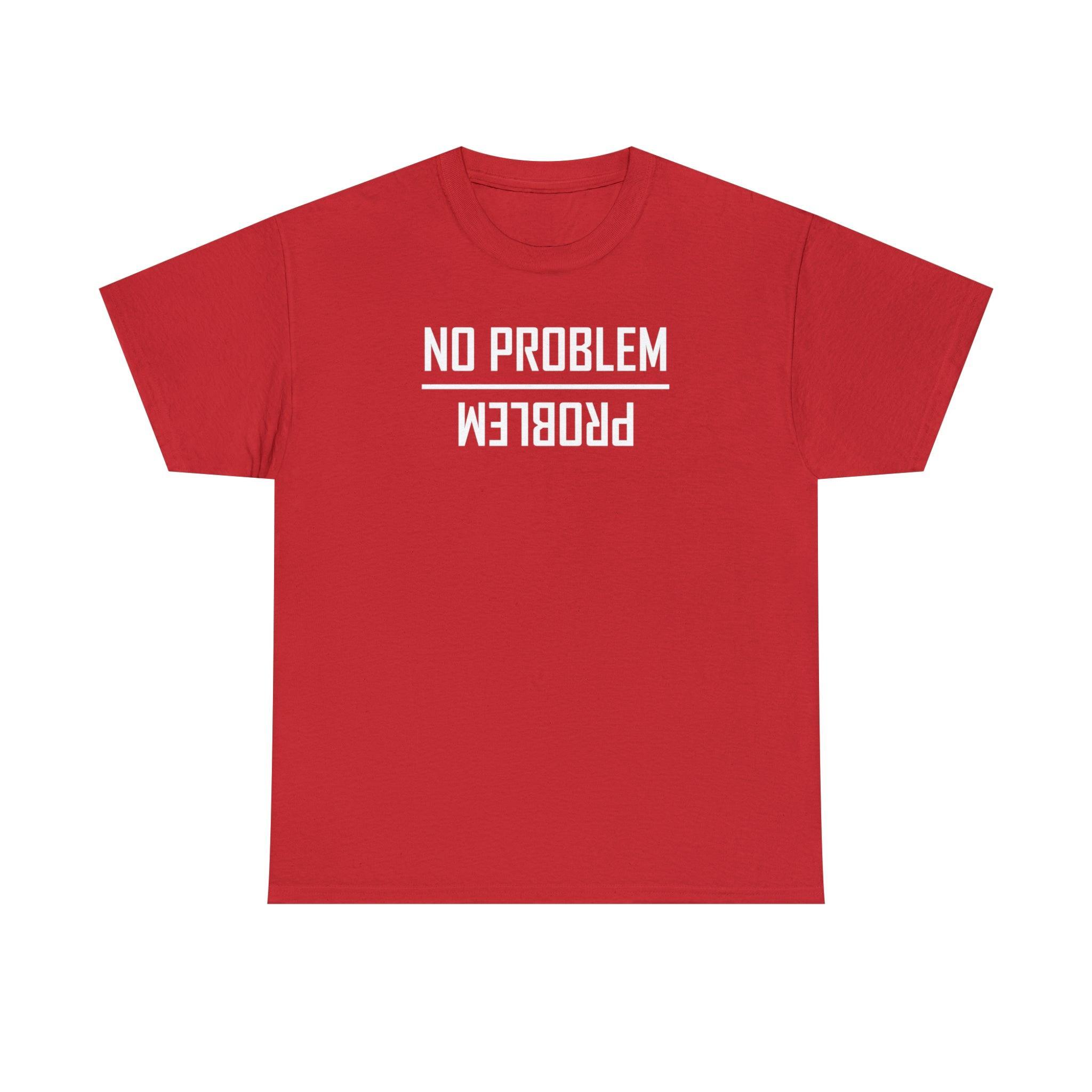 No Problem and Problem - T-Shirt - Witty Twisters Fashions
