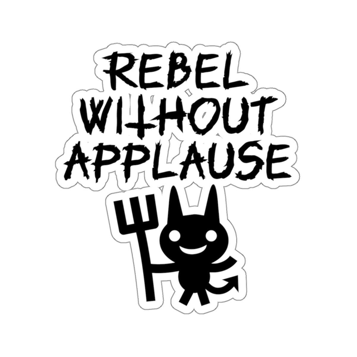 Rebel Without Applause - Kiss-Cut Stickers - Witty Twisters Fashions