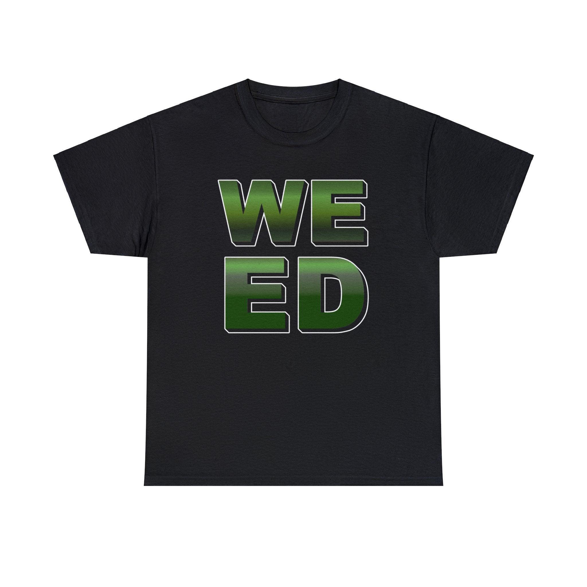Weed - T-Shirt - Witty Twisters Fashions