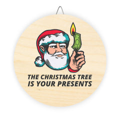 The Christmas tree is your presents - Wood Sign - Witty Twisters Fashions