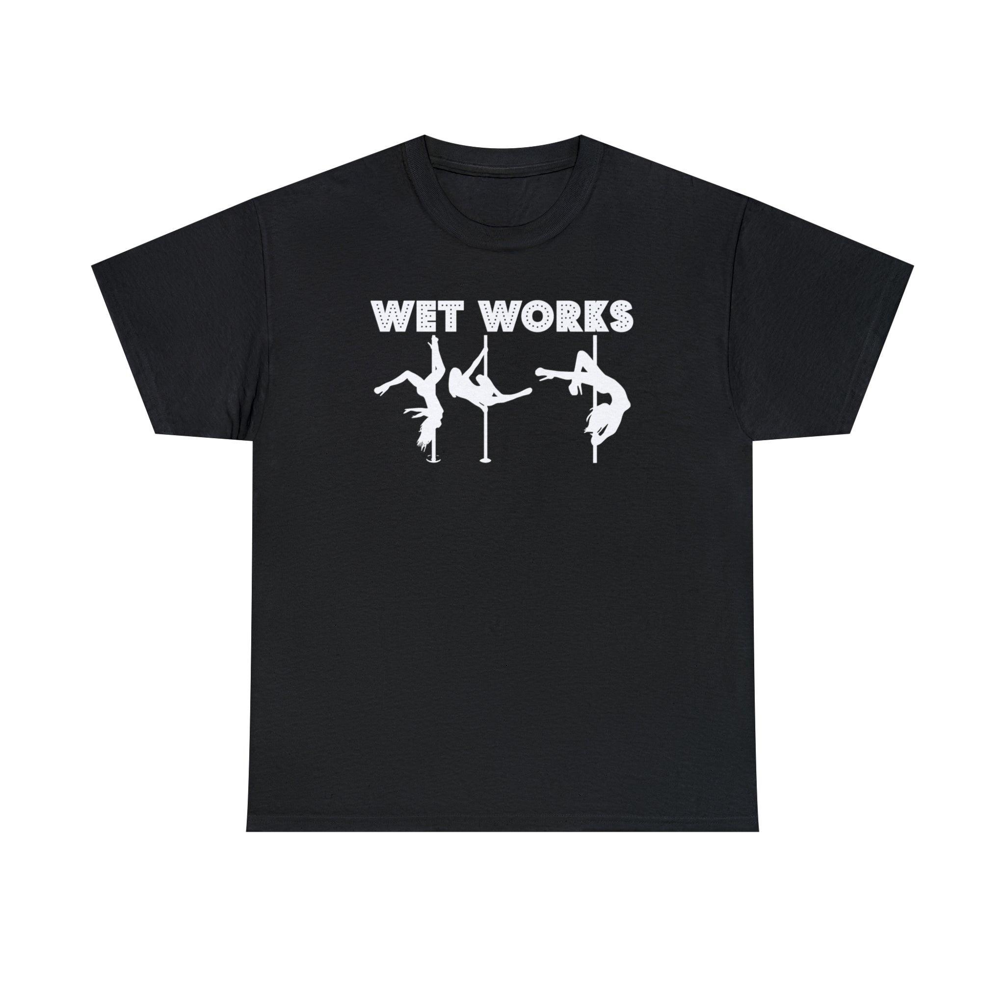 Wet Works - T-Shirt - Witty Twisters Fashions