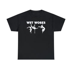 Wet Works - T-Shirt - Witty Twisters Fashions