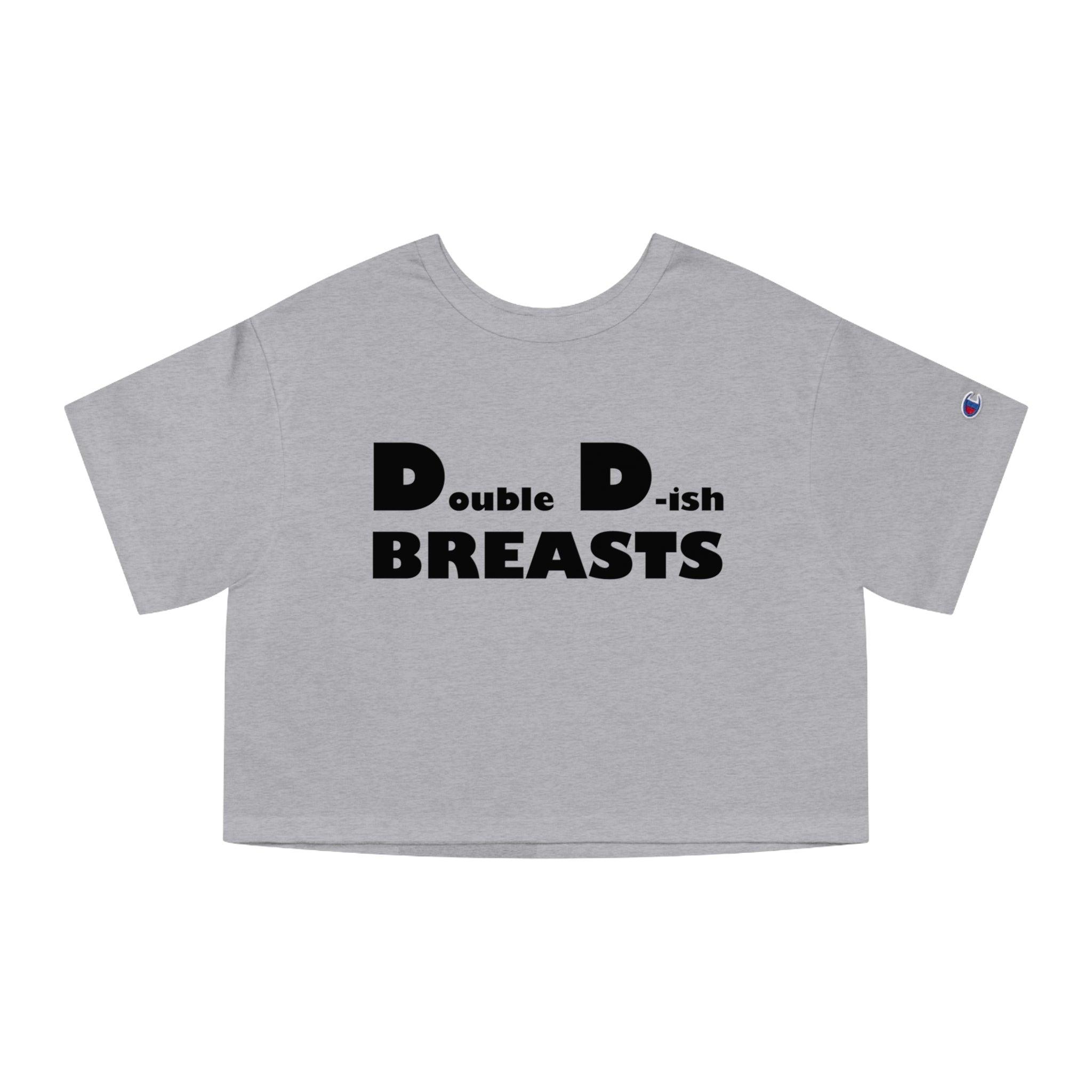 Double D-ish Breasts - Women's Champion Crop Top - Witty Twisters Fashions