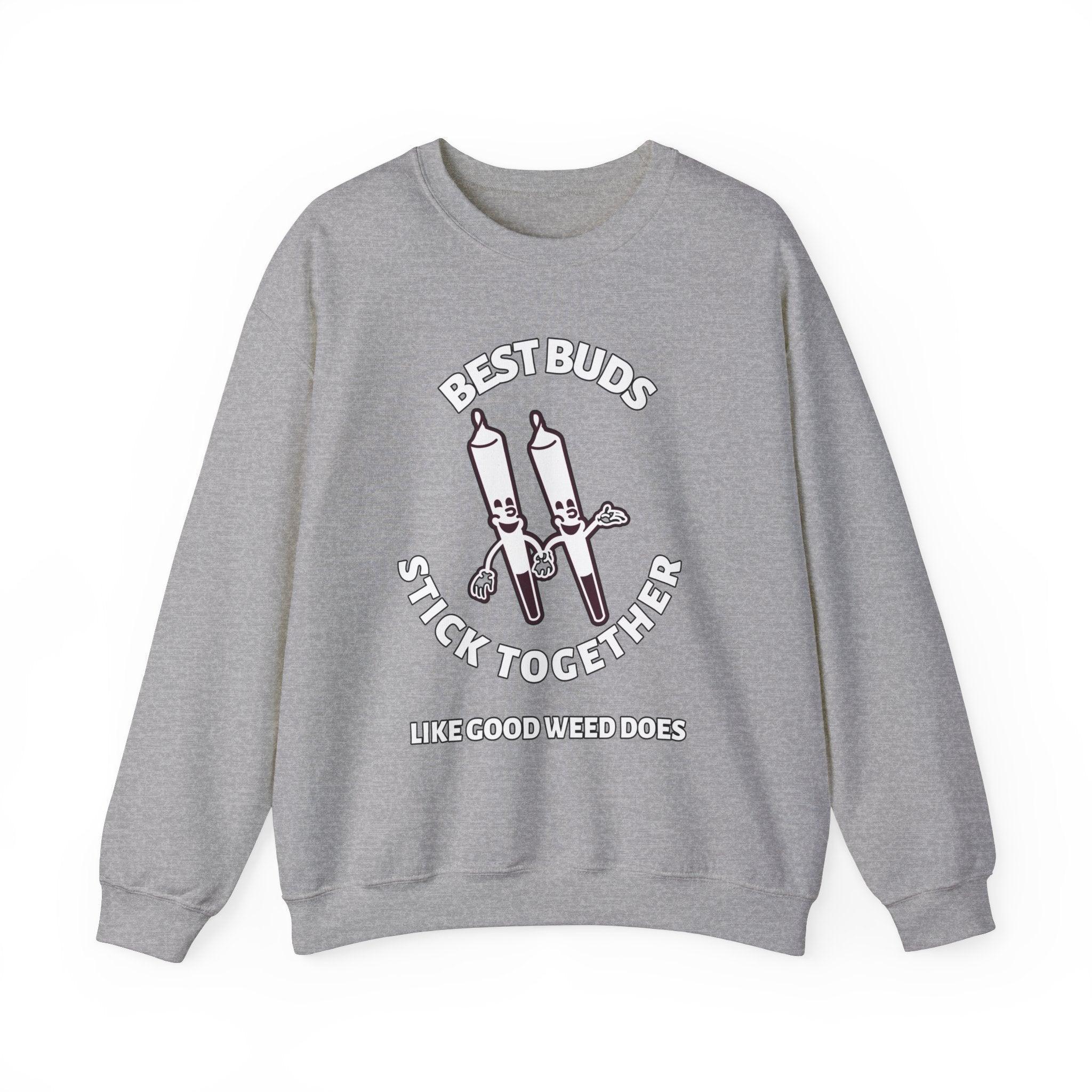 Best Buds Stick Together Like Good Weed Does - Sweatshirt - Witty Twisters Fashions