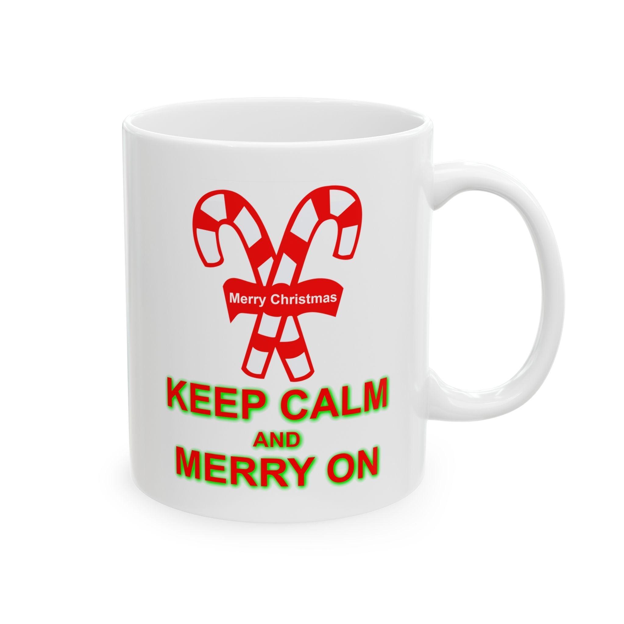 Keep Calm and Merry On - Ceramic Coffee Mug 11oz, 15oz - Witty Twisters Fashions