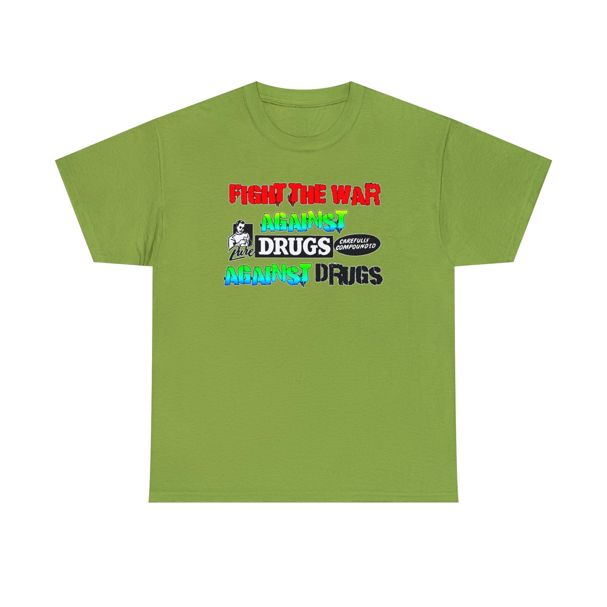 Fight The War Against Against Drugs - T-Shirt - Witty Twisters Fashions