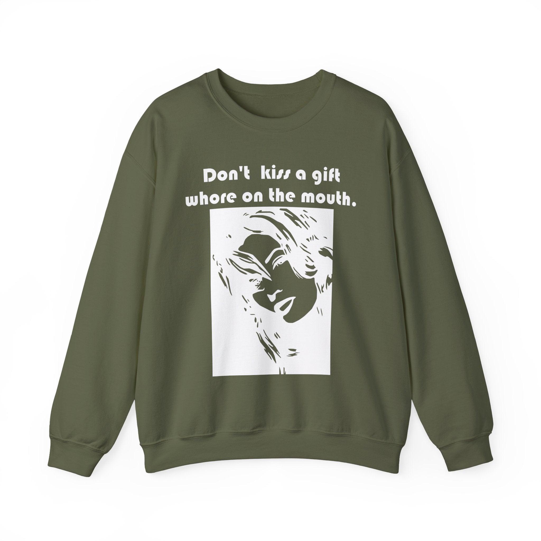Don't kiss a gift whore on the mouth. - Sweatshirt - Witty Twisters Fashions