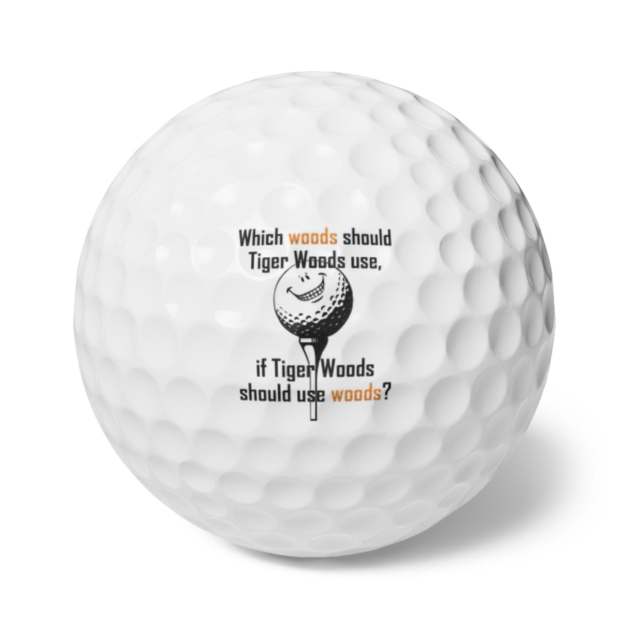 Which woods should Tiger Woods use, if Tiger Woods should use woods? - Golf Balls, 6pcs - Witty Twisters Fashions
