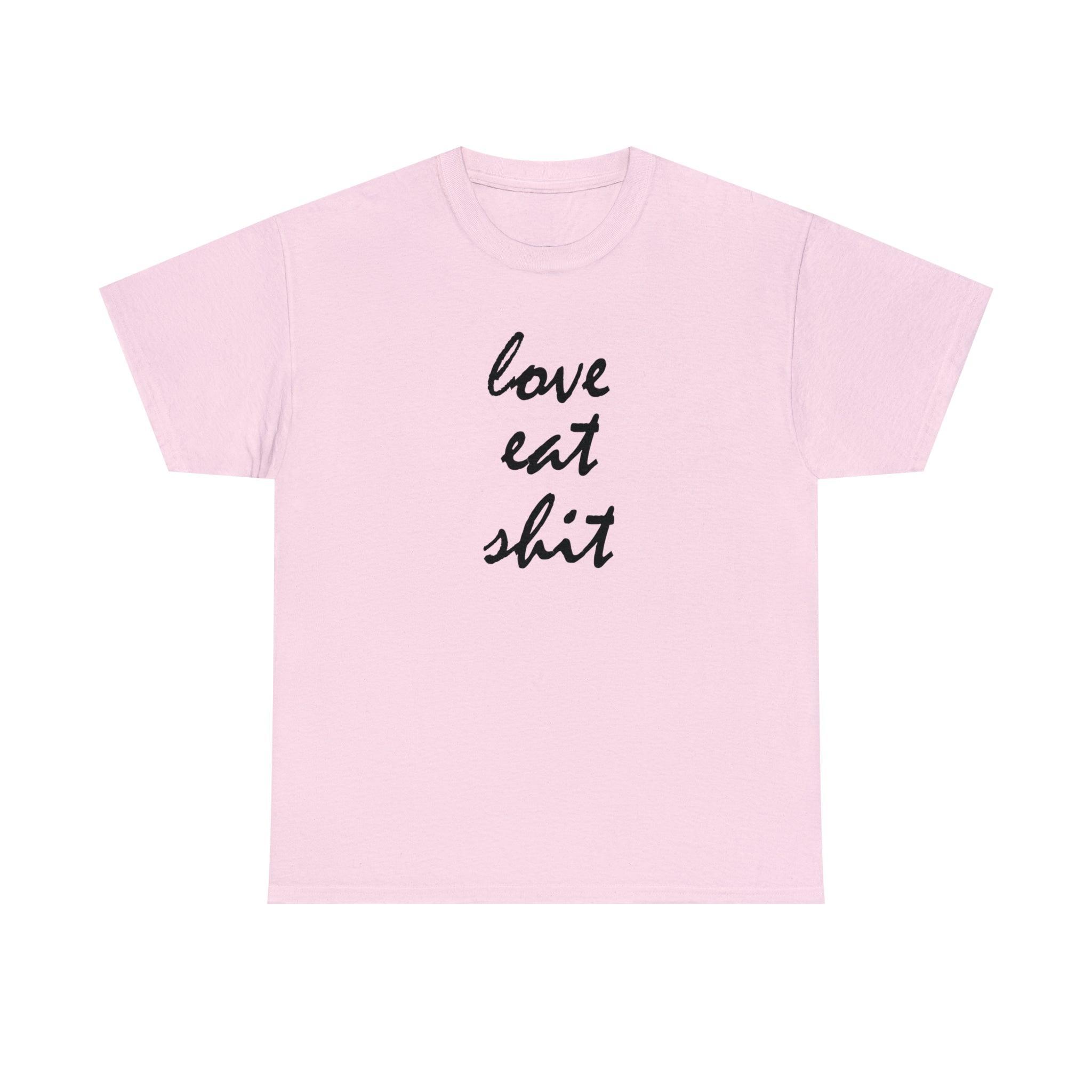 Love Eat Shit - T-Shirt - Witty Twisters Fashions
