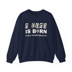 A Star Is Born Every 0.0125 Seconds - Sweatshirt - Witty Twisters Fashions
