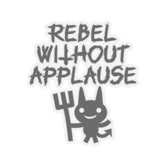 Rebel Without Applause - Kiss-Cut Stickers - Witty Twisters Fashions