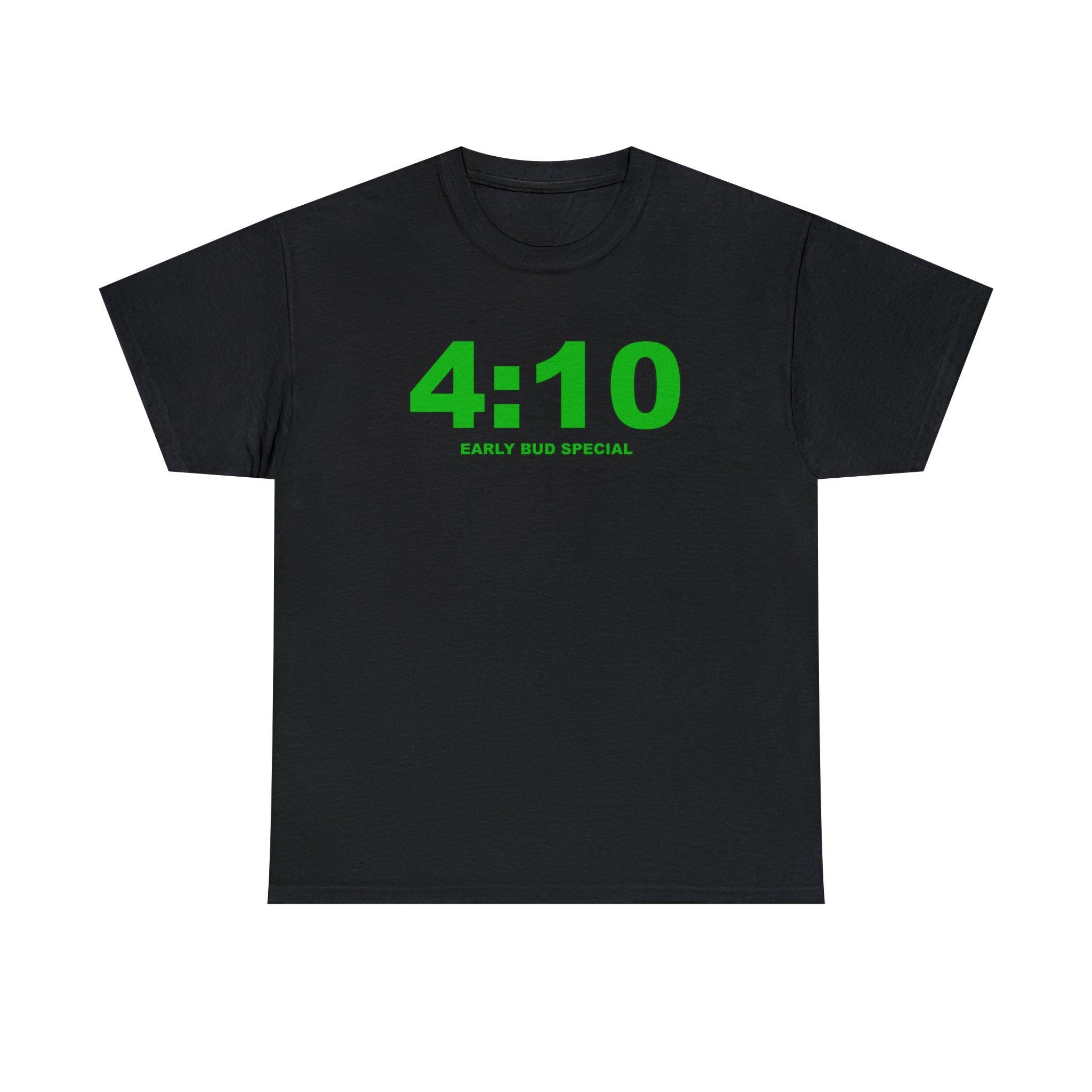4:10 Early Bud Special - T-shirt - Witty Twisters Fashions