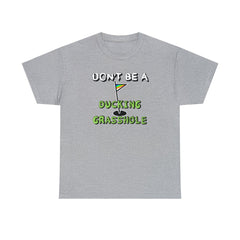 Don't Be A Ducking Grasshole - T-Shirt - Witty Twisters Fashions