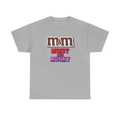 M&M Moist and Mushy - T-Shirt - Witty Twisters Fashions
