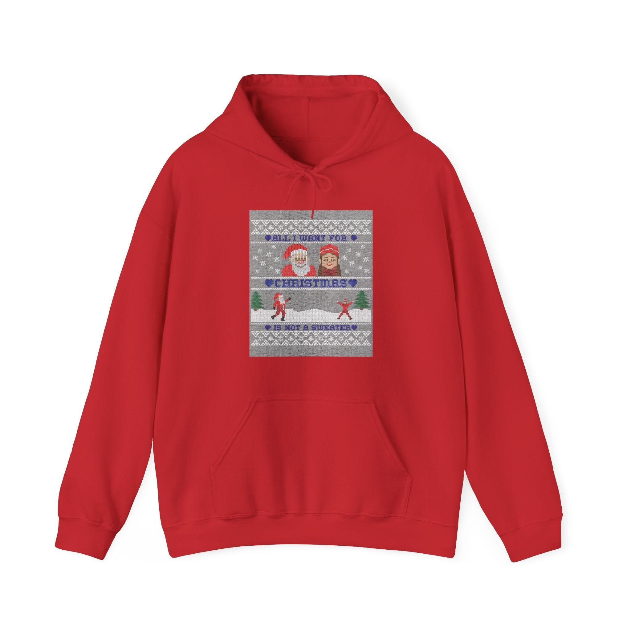 All I want for Christmas is not a sweater - Hoodie - Witty Twisters Fashions
