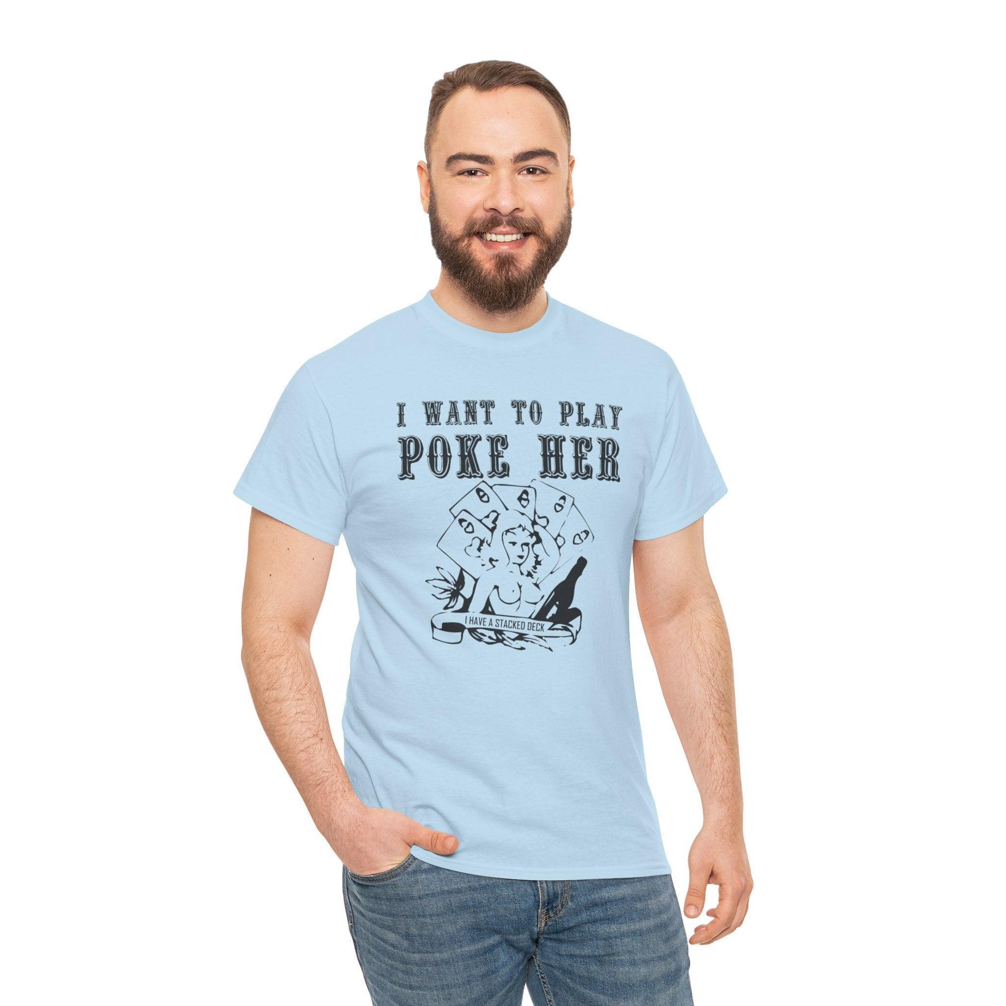 I want to play poke her - T-Shirt - Witty Twisters Fashions