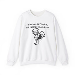 6 Inches Isn't A Lot, But Neither Is An A Cup. - Sweatshirt - Witty Twisters Fashions