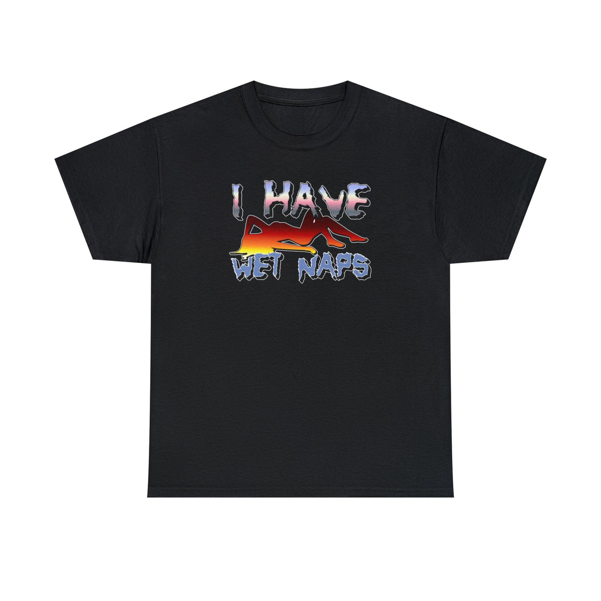 I Have Wet Naps - T-Shirt - Witty Twisters Fashions