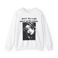 Don't kiss a gift whore on the mouth. - Sweatshirt - Witty Twisters Fashions