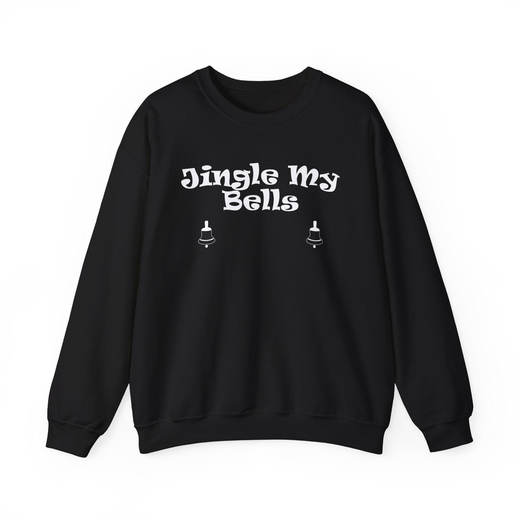 Jingle My Bells - Sweatshirt - Witty Twisters Fashions