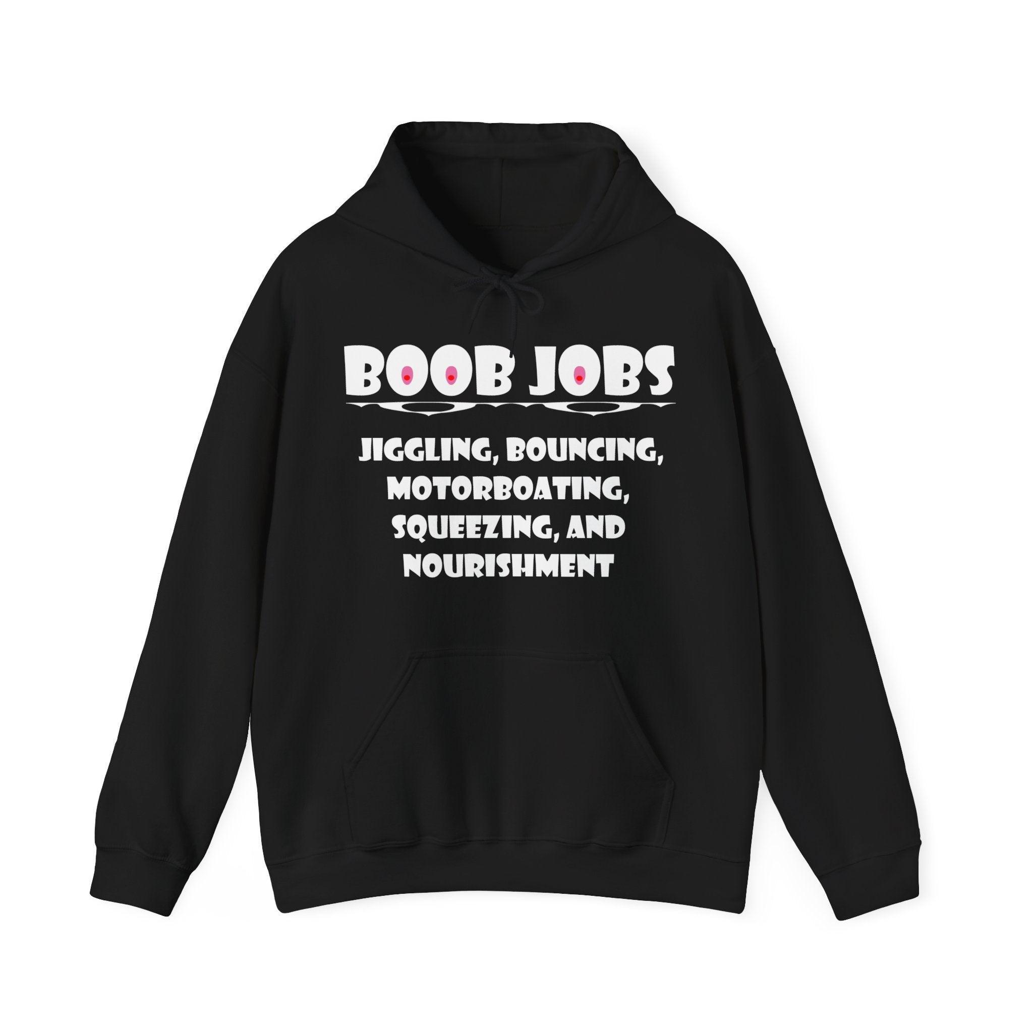 Boob Jobs Jiggling, Bouncing, Motorboating, Squeezing, and Nourishment - Hoodie - Witty Twisters Fashions