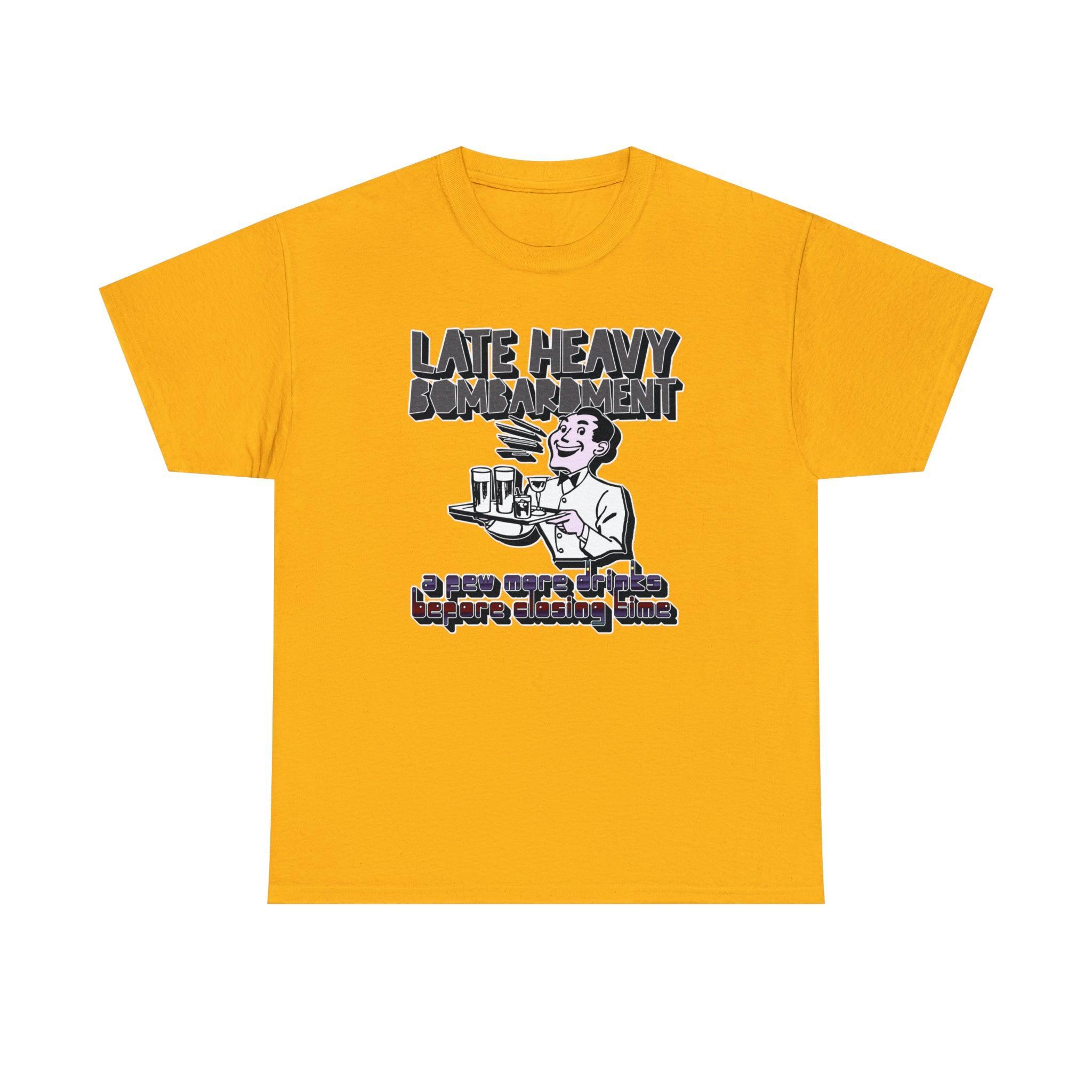 Late Heavy Bombardment A Few More Drinks Before Closing Time - T-Shirt - Witty Twisters Fashions