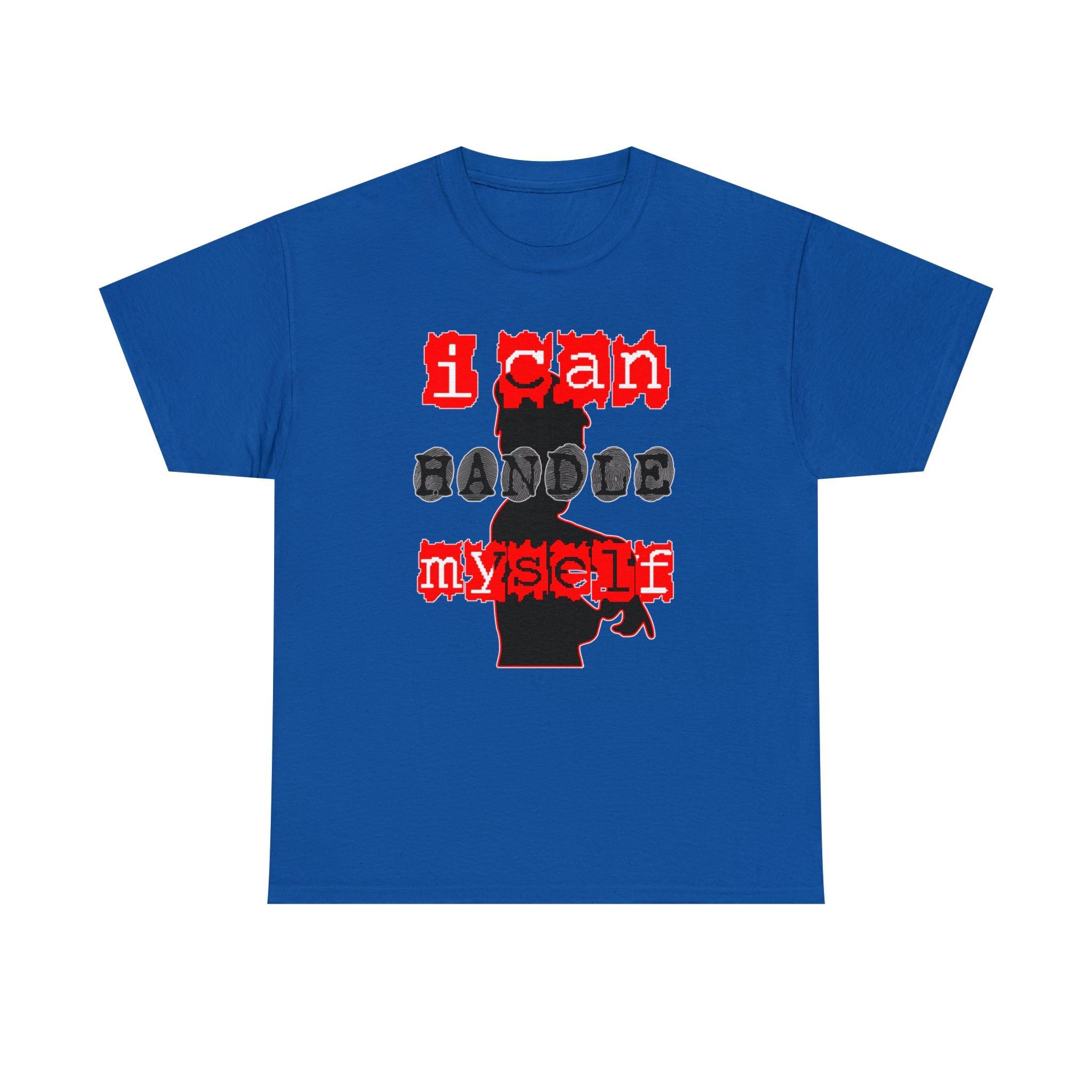 I Can Handle Myself - T-Shirt - Witty Twisters Fashions