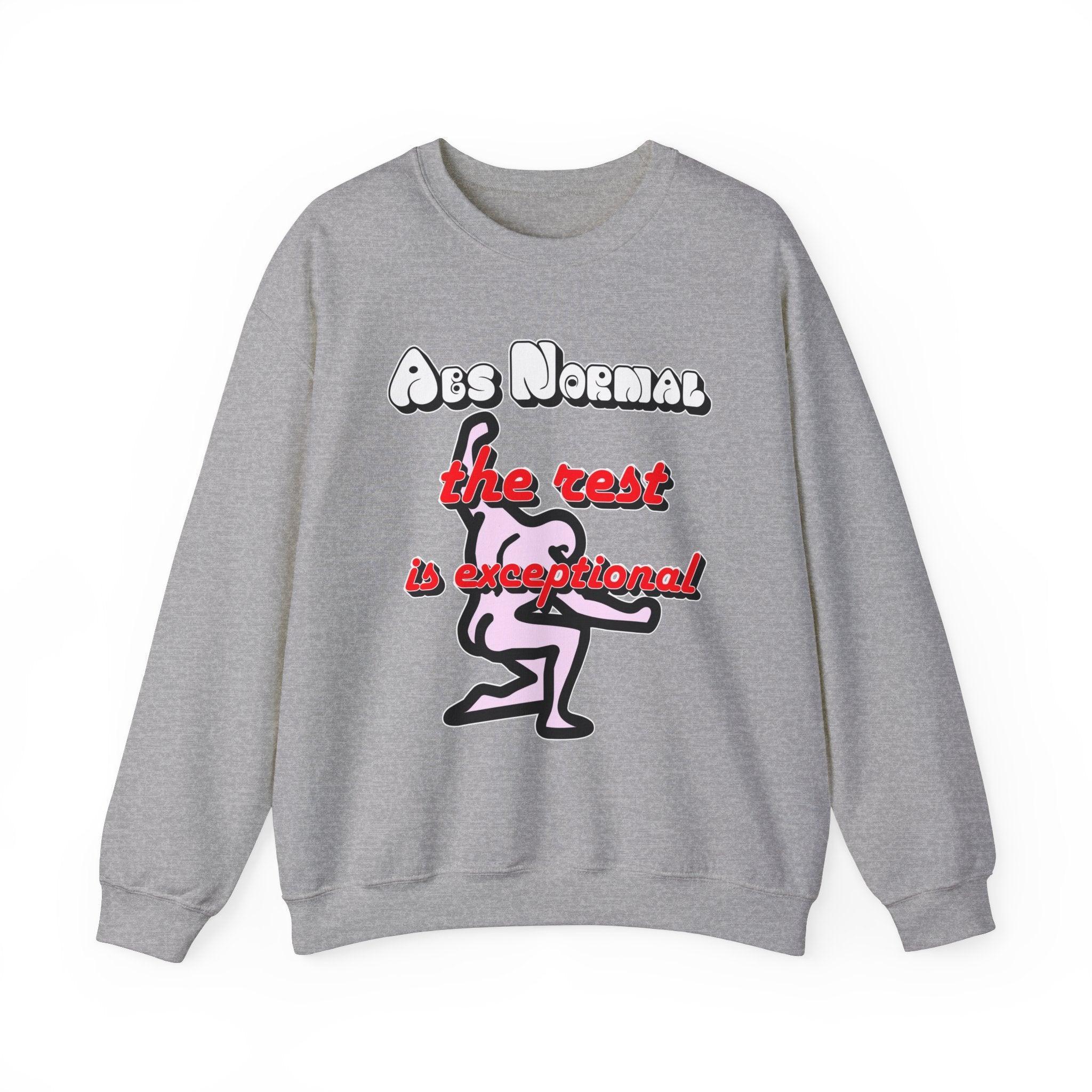 Abs Normal The Rest Is Exceptional - Sweatshirt - Witty Twisters Fashions