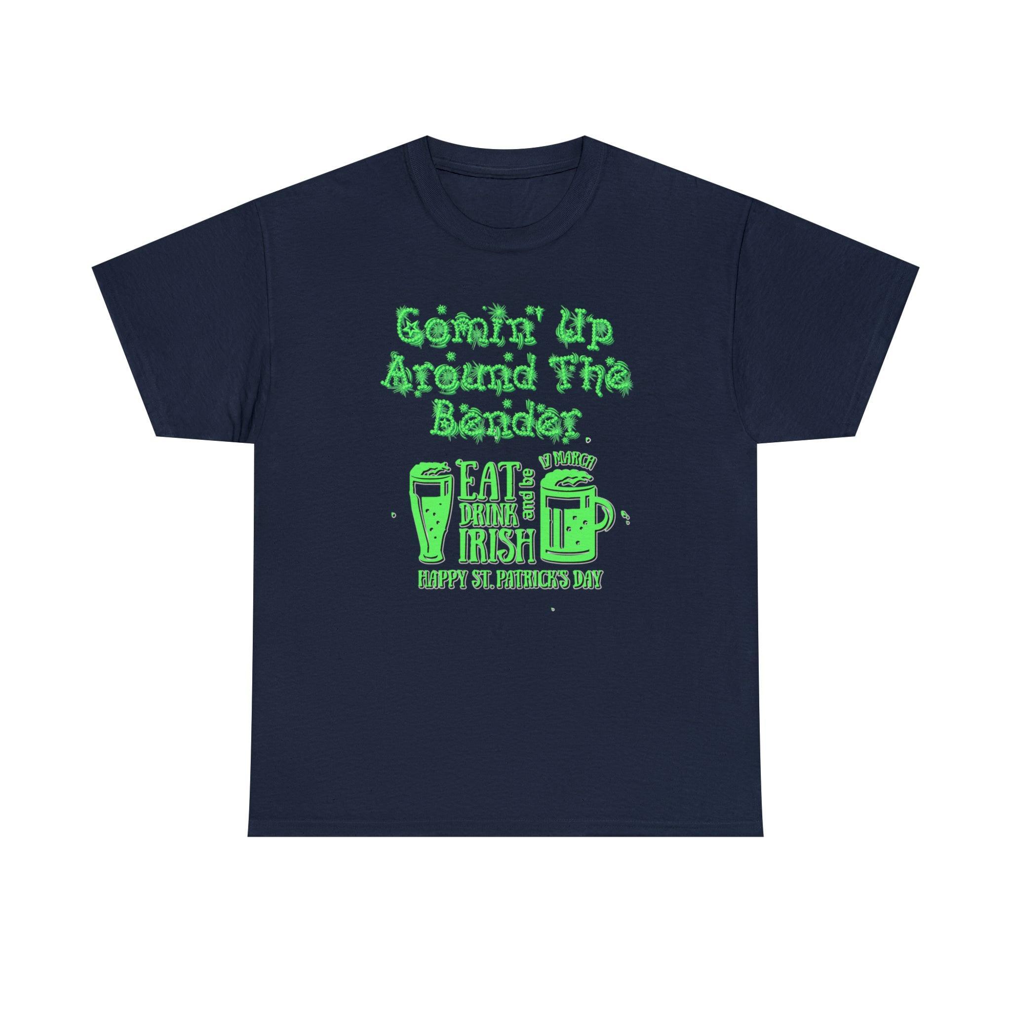 Comin' Up Around The Bender St. Patrick's Day - T-Shirt - Witty Twisters Fashions