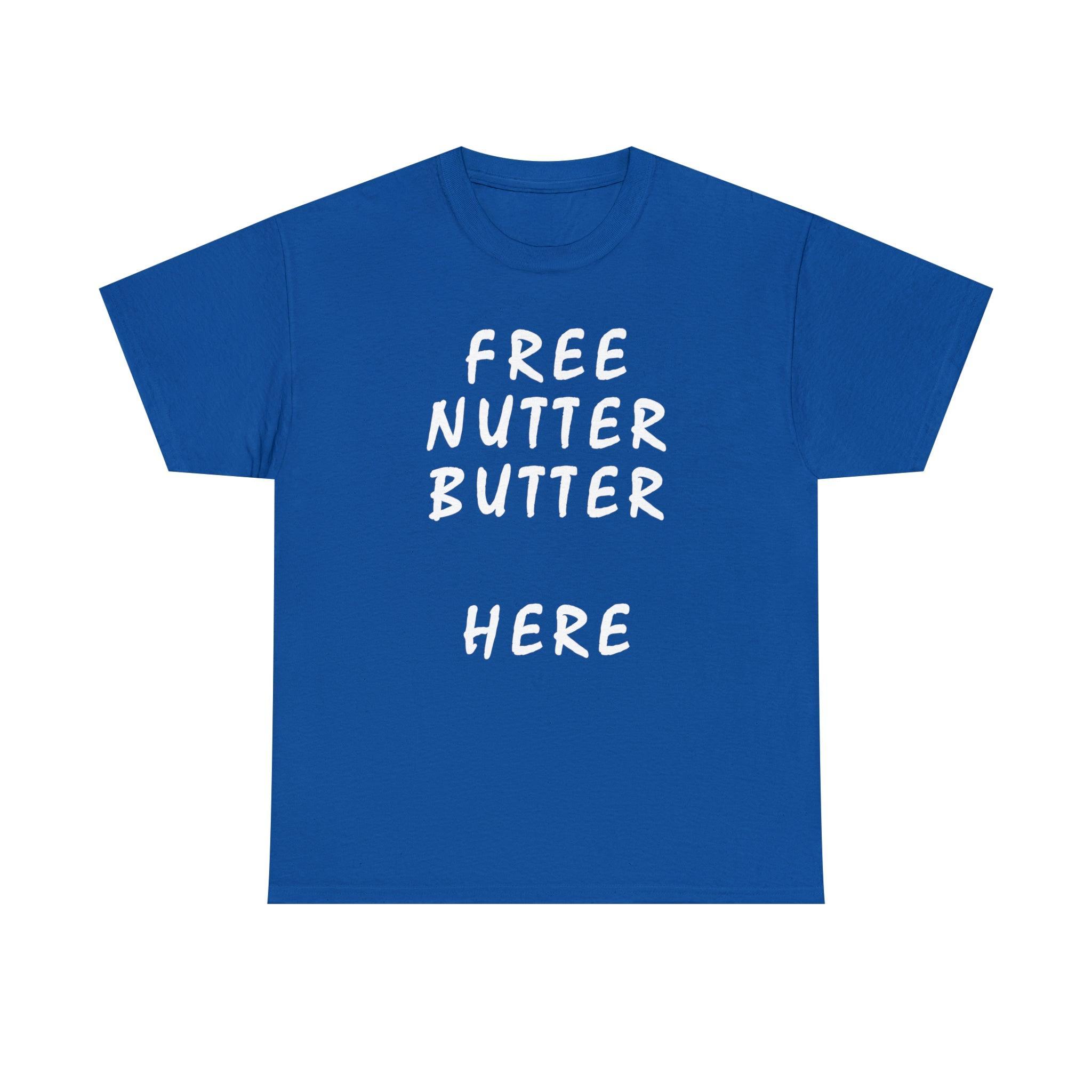 Free Nutter Butter Here - T-Shirt - Witty Twisters Fashions