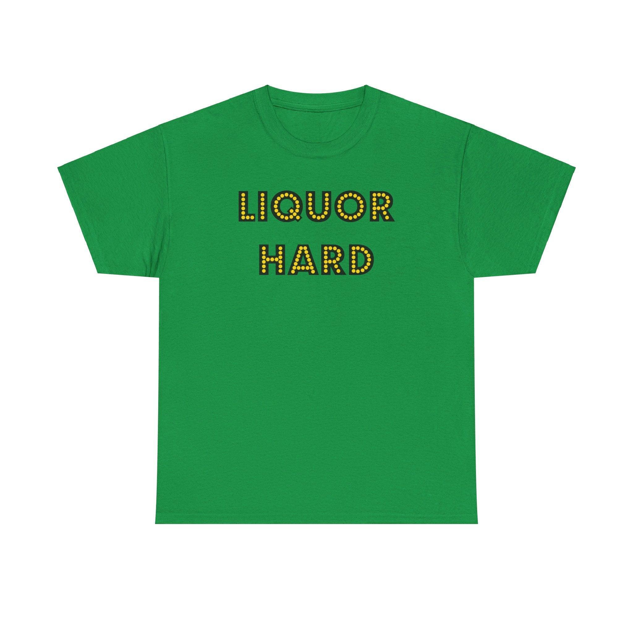 Liquor Hard - T-Shirt - Witty Twisters Fashions