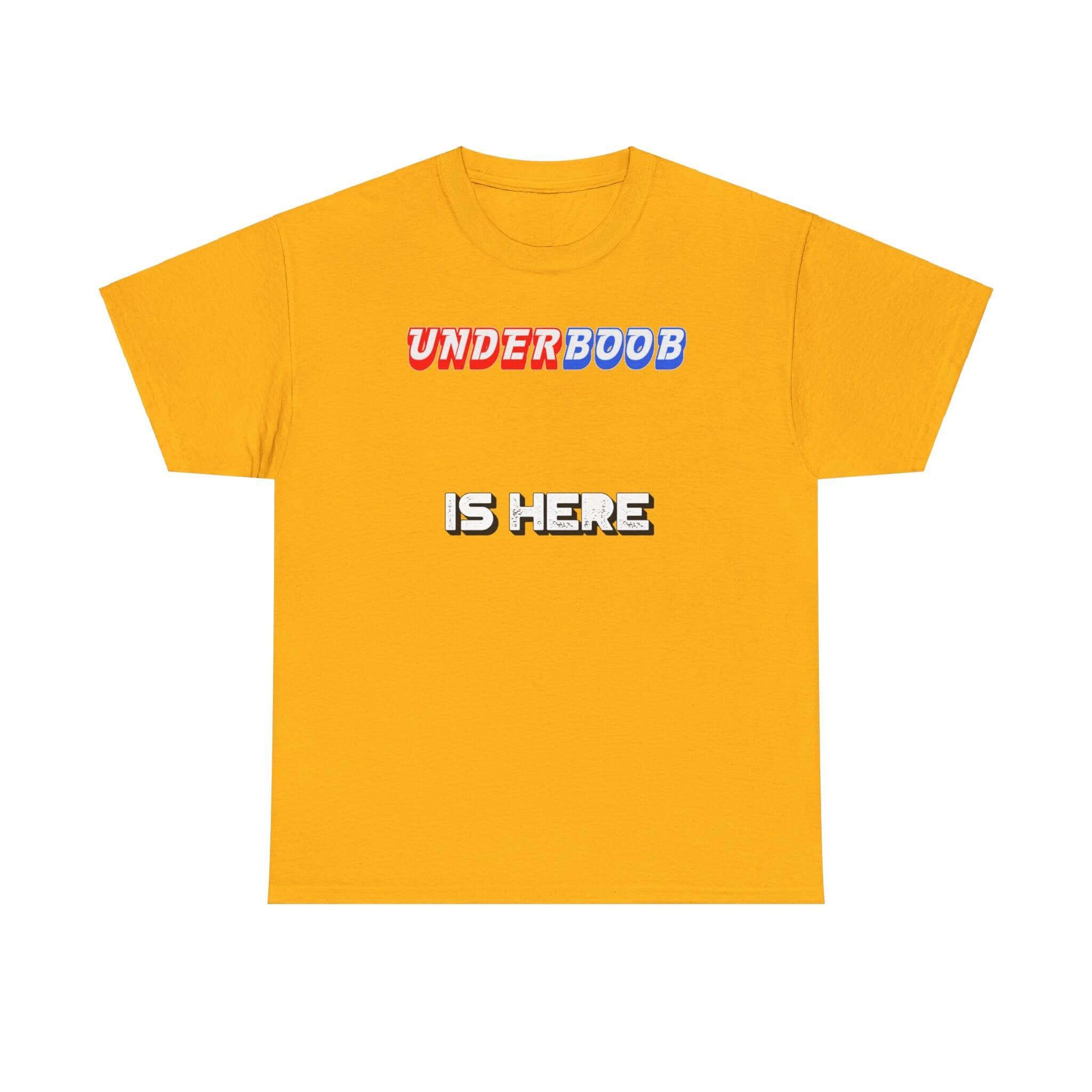 Underboob Is Here - T-Shirt - Witty Twisters Fashions