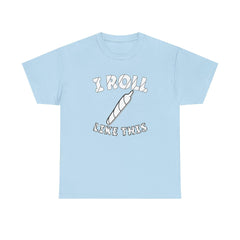 I Roll Like This - T-Shirt - Witty Twisters Fashions
