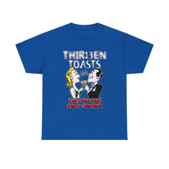 Thir13en Toasts Let's Get This Party Started! - T-Shirt - Witty Twisters Fashions