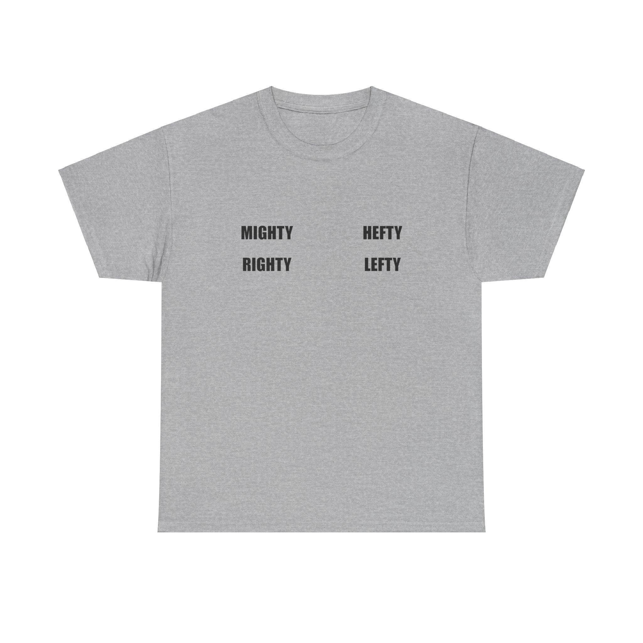 Mighty Righty Hefty Lefty - T-shirt - Witty Twisters Fashions