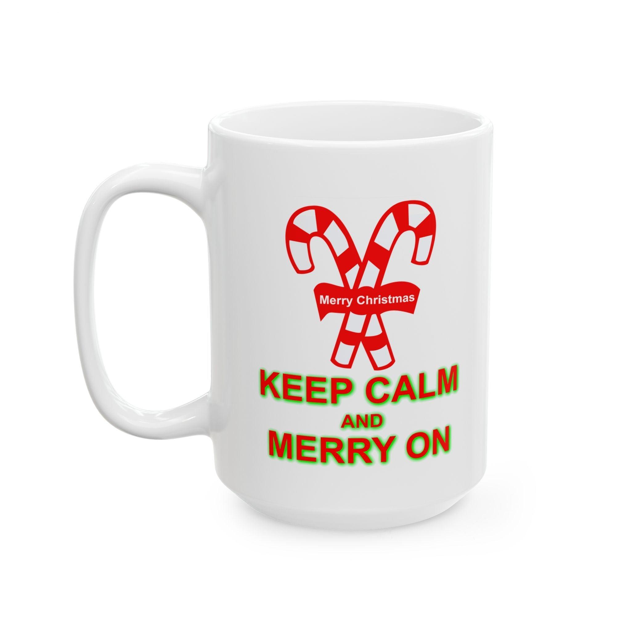 Keep Calm and Merry On - Ceramic Coffee Mug 11oz, 15oz - Witty Twisters Fashions