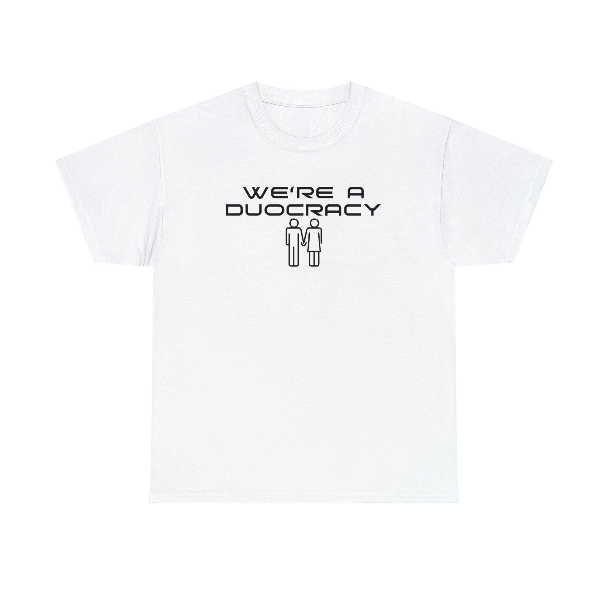 We're A Duocracy - T-Shirt - Witty Twisters Fashions