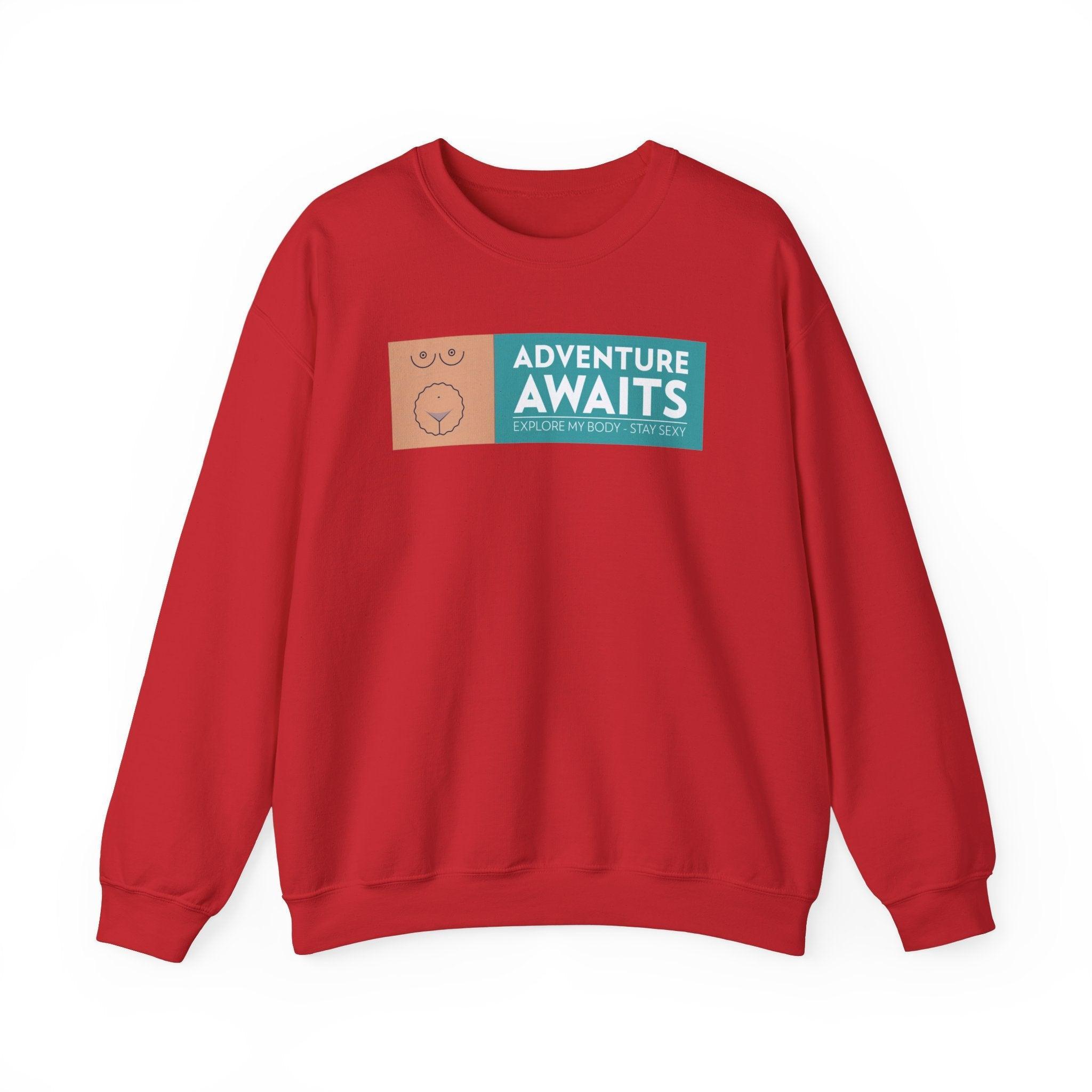 Adventure Awaits Explore My Body Stay Sexy - Sweatshirt - Witty Twisters Fashions