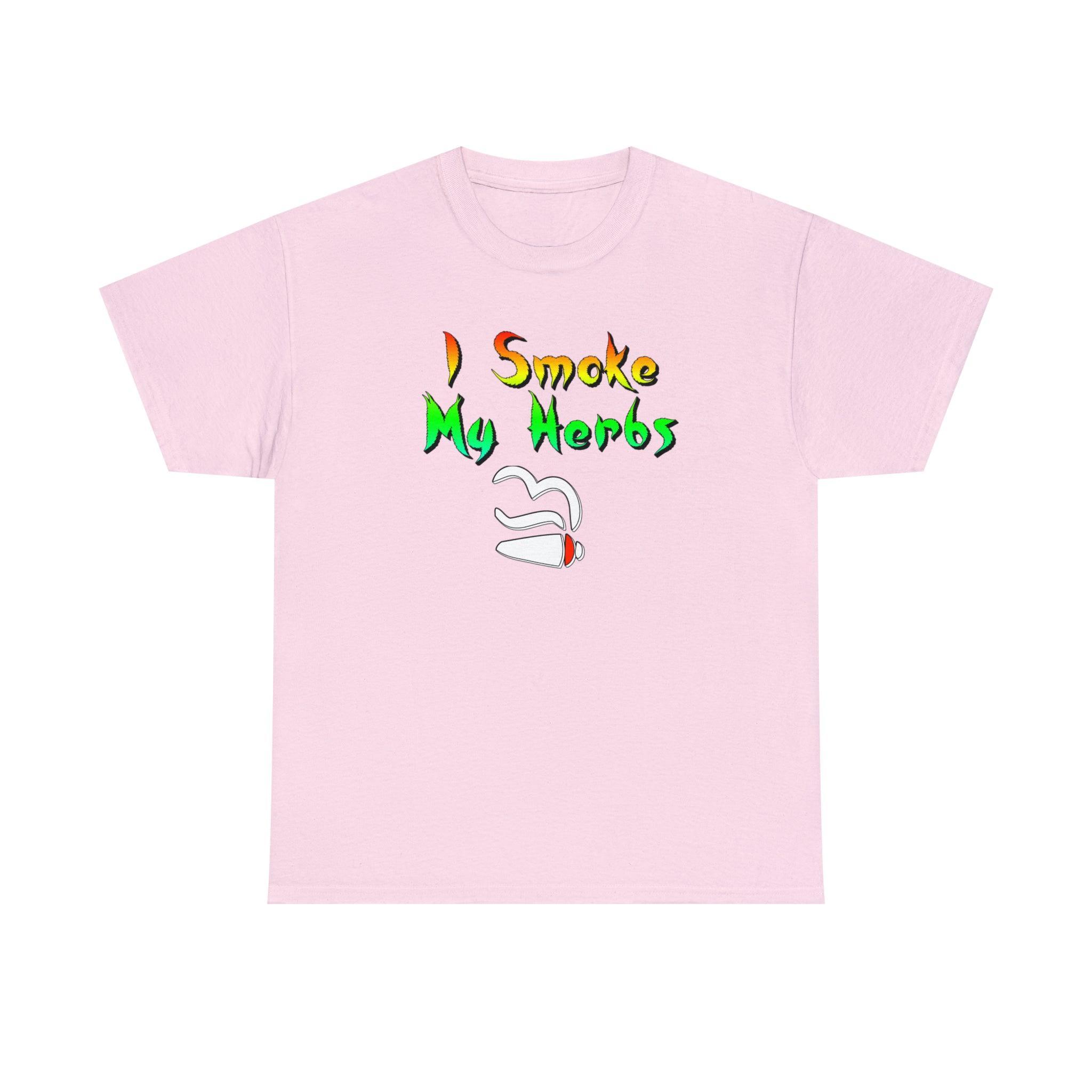 I Smoke My Herbs - T-Shirt - Witty Twisters Fashions